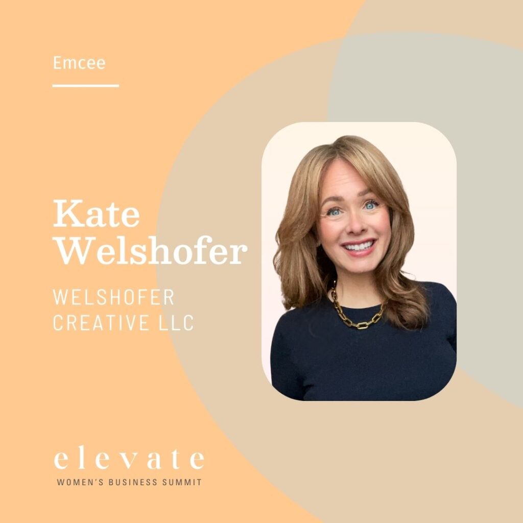 Elevate Women's Business Summit Speaker - Kate Welshofer